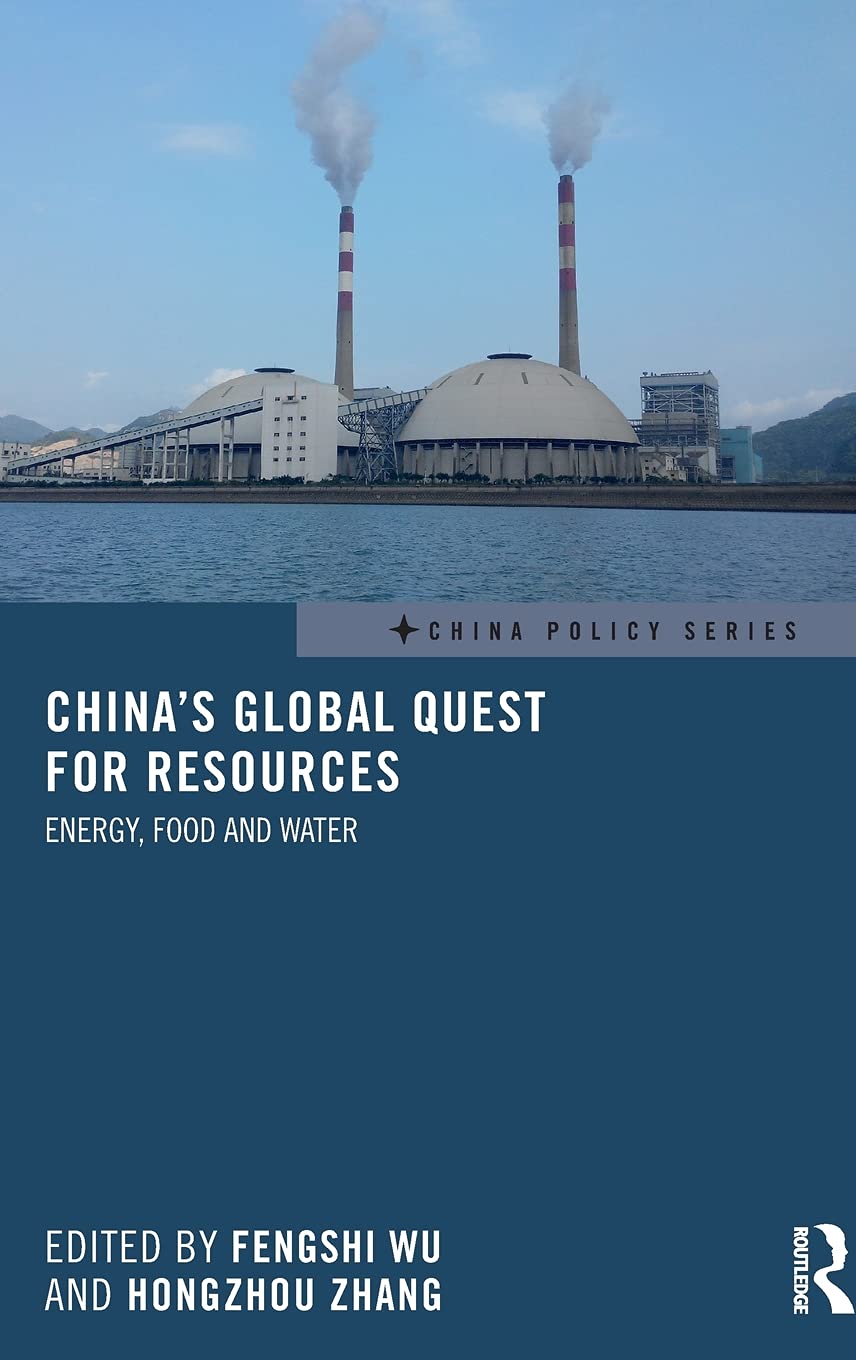 China's Global Quest for Resources: Energy, Food and Water (China Policy Series)