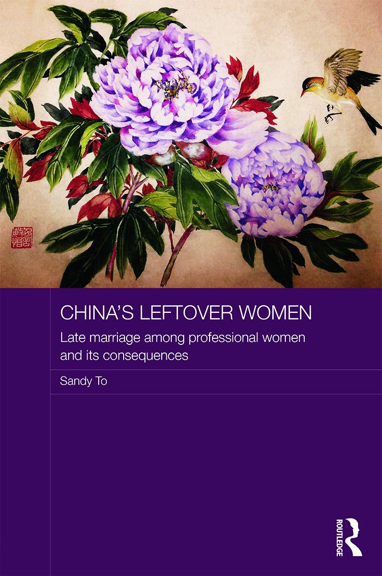 China's Leftover Women: Late Marriage among Professional Women and its Consequences