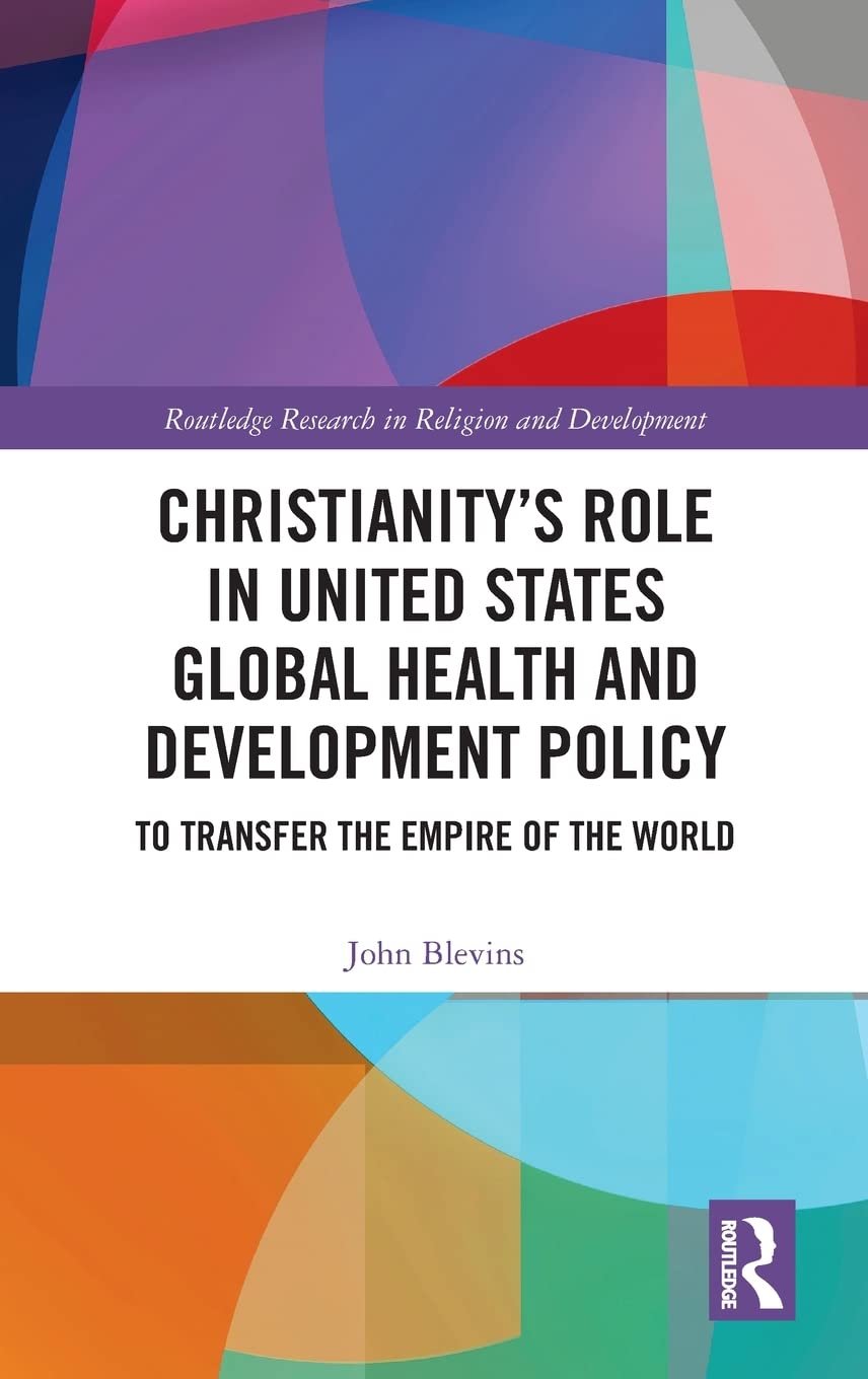 Christianity’s Role in United States Global Health and Development Policy: To Transfer the Empire of the World