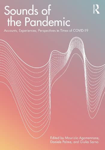 Sounds of the Pandemic: Accounts, Experiences, Perspectives in Times of COVID-19