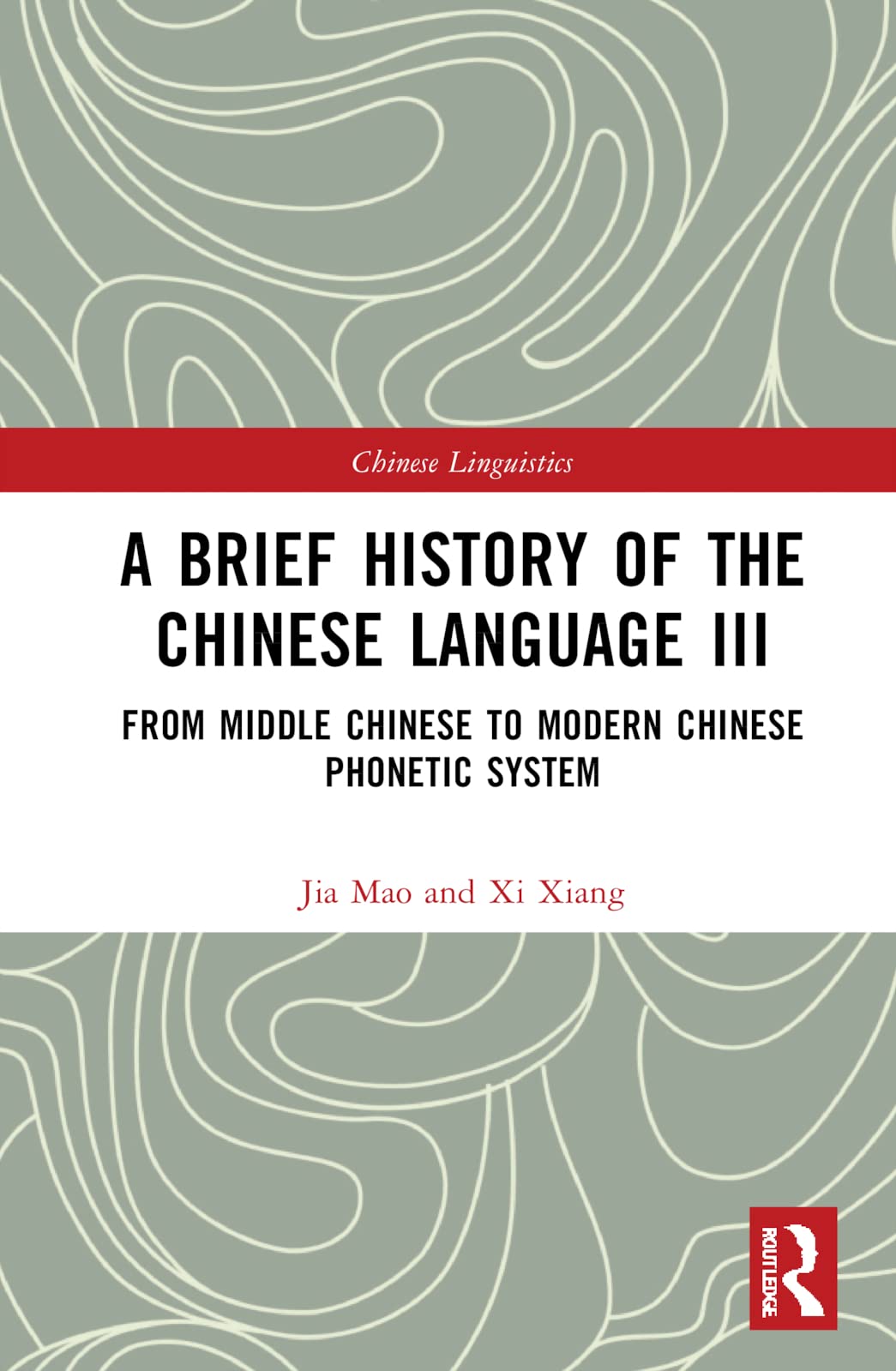 A Brief History of the Chinese Language, Volume III: From Middle Chinese to Modern Chinese Phonetic System