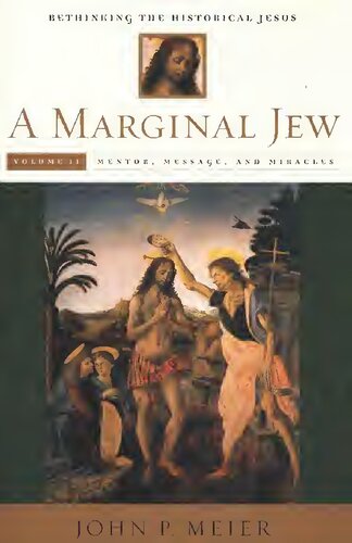 A Marginal Jew: Rethinking the Historical Jesus - Mentor, Message, and Miracles