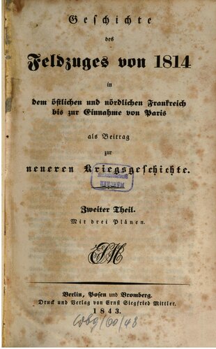 Geschichte des Feldzuges von 1814 in dem östlichen und nördlichen Frankreich bis zur Einnahme als Beitrag zur neueren Kriegsgeschichte