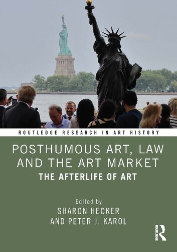 Posthumous art, law and the art market: the afterlife of art