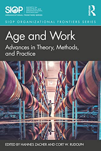 Age and Work: Advances in Theory, Methods, and Practice