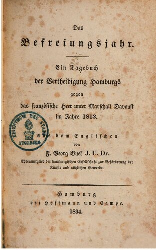 Das Befreiungsjahr : Ein Tagebuch der Verteidigung Hamburgs gegen das französische Heer unter Marschall Davoust im Jahr 1813