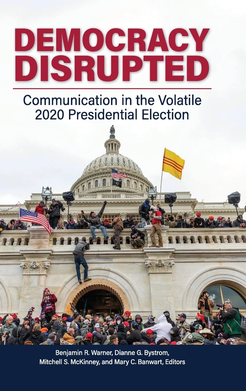 Democracy Disrupted: Communication in the Volatile 2020 Presidential Election