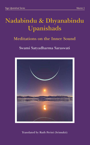 Nadabindu and Dhyanabindu Upanishads: Meditations on the Inner Sound (Yoga Upanishad Series Book 5)