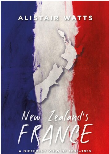 New Zealand's France: A Different View of 1835–1935