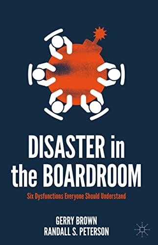 Disaster in the Boardroom: Six Dysfunctions Everyone Should Understand