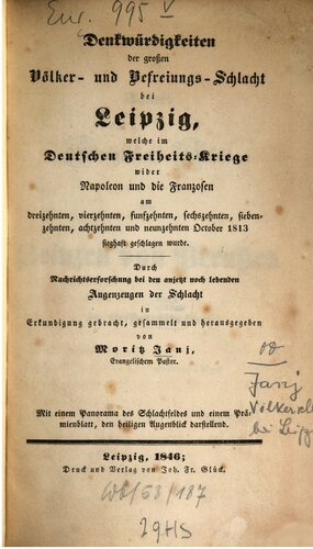 Denkwürdigkeiten der großen Völker- und Befreiungs-Schlacht bei Leipzig, welche im deutschen Freiheitskrieg wider Napoleon und die Franzosen  ... geschlagen wurde