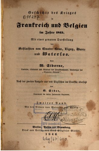 Geschichte des Krieges in Frankreich und Belgien im Jahre 1815 ; mit einer genauen Darstellungder Schlachten von Quatre-Bas, Ligny, Wavre und Waterloo