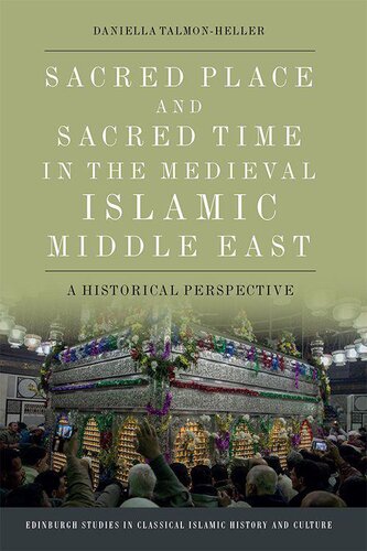 Sacred Place and Sacred Time in the Medieval Islamic Middle East