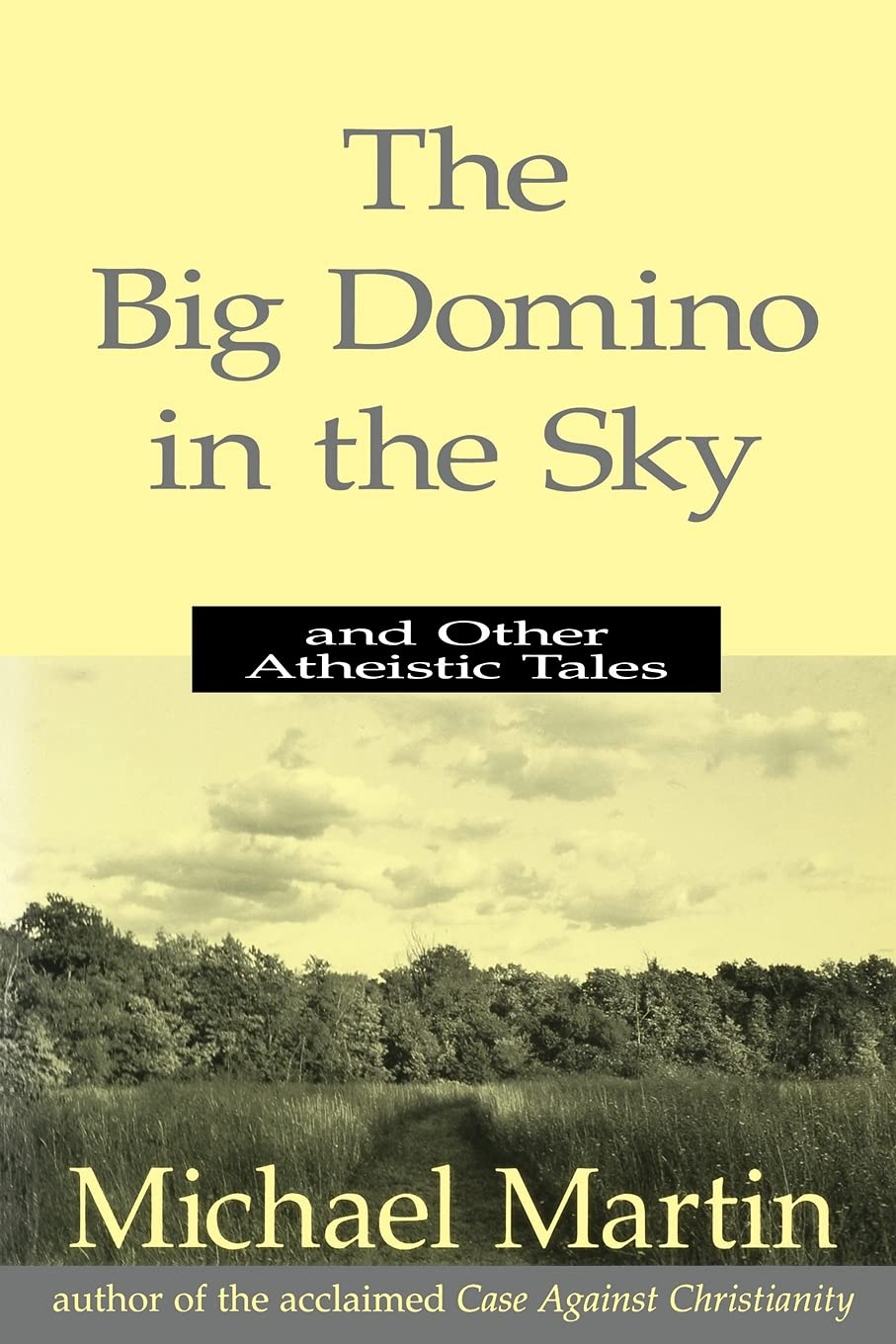 The Big Domino in the Sky: And Other Atheistic Tales