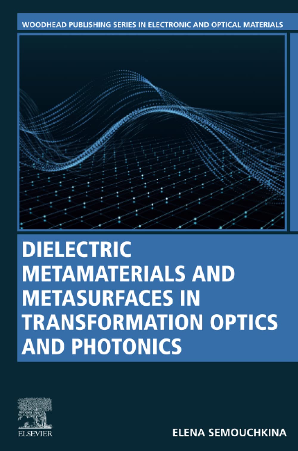 Dielectric Metamaterials and Metasurfaces in Transformation Optics and Photonics (Woodhead Publishing Series in Electronic and Optical Materials)