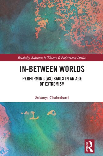 In-Between Worlds: Performing [as] Bauls in an Age of Extremism