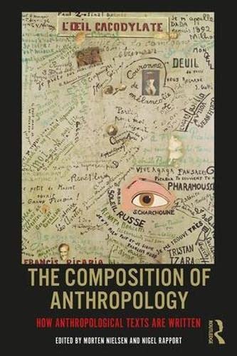 The Composition Of Anthropology: How Anthropological Texts Are Written