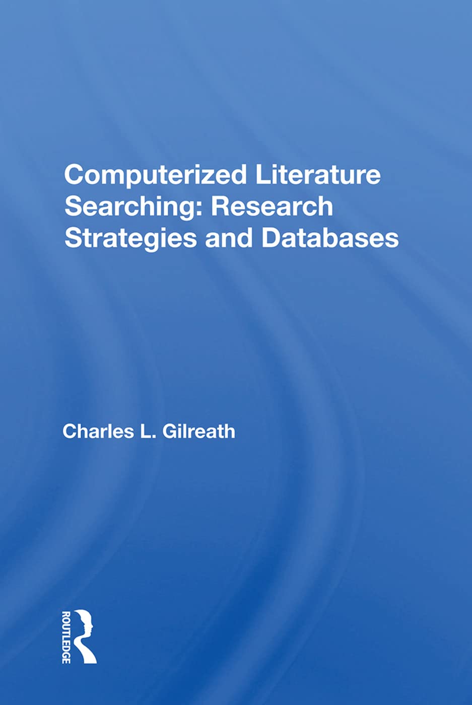 Computerized Literature Searching: Research Strategies and Databases: Research Strategies And Databases