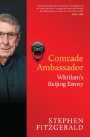 Comrade Ambassador: Whitlam's Beijing Envoy