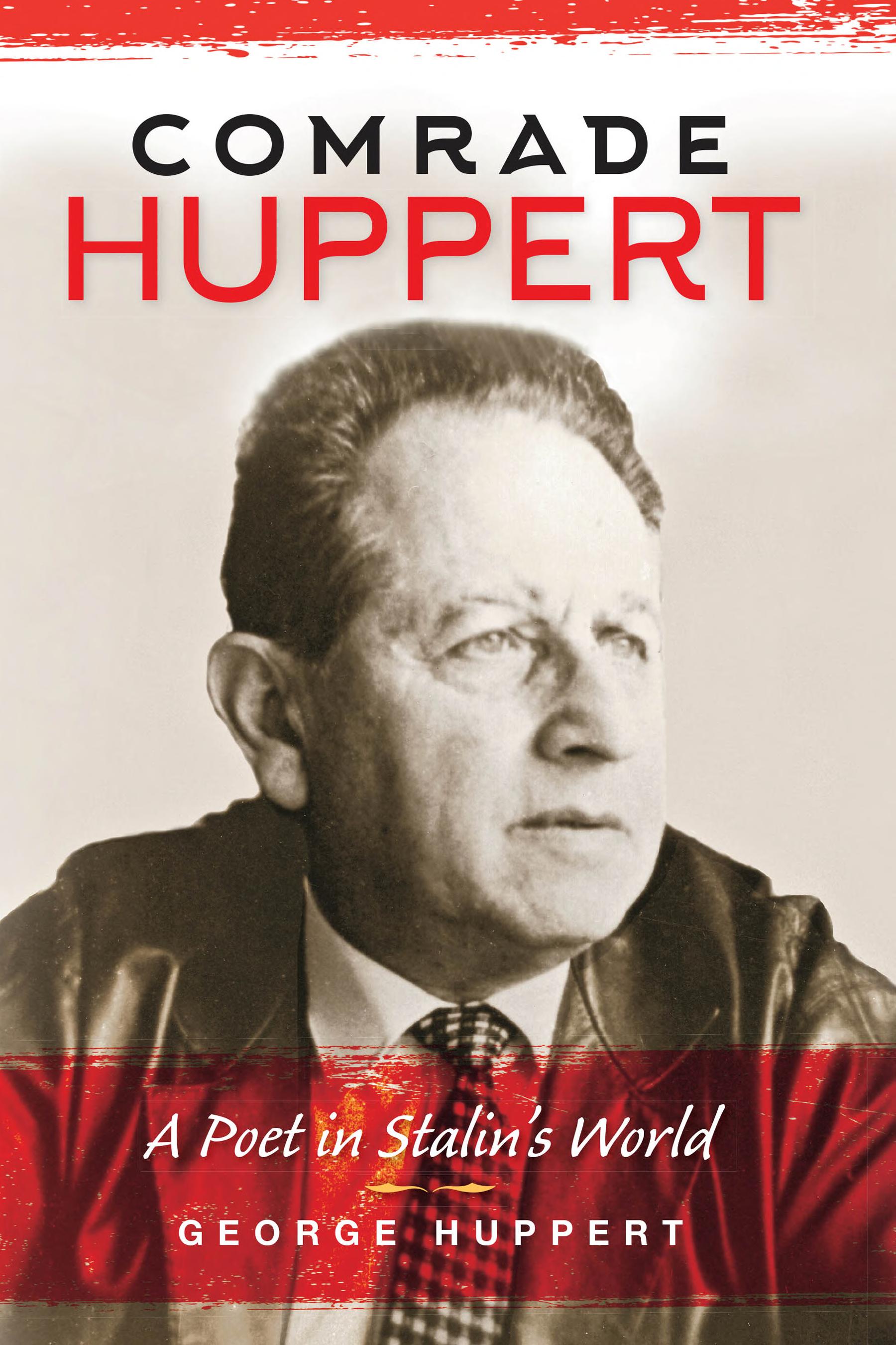 Comrade Huppert: A Poet in Stalin's World