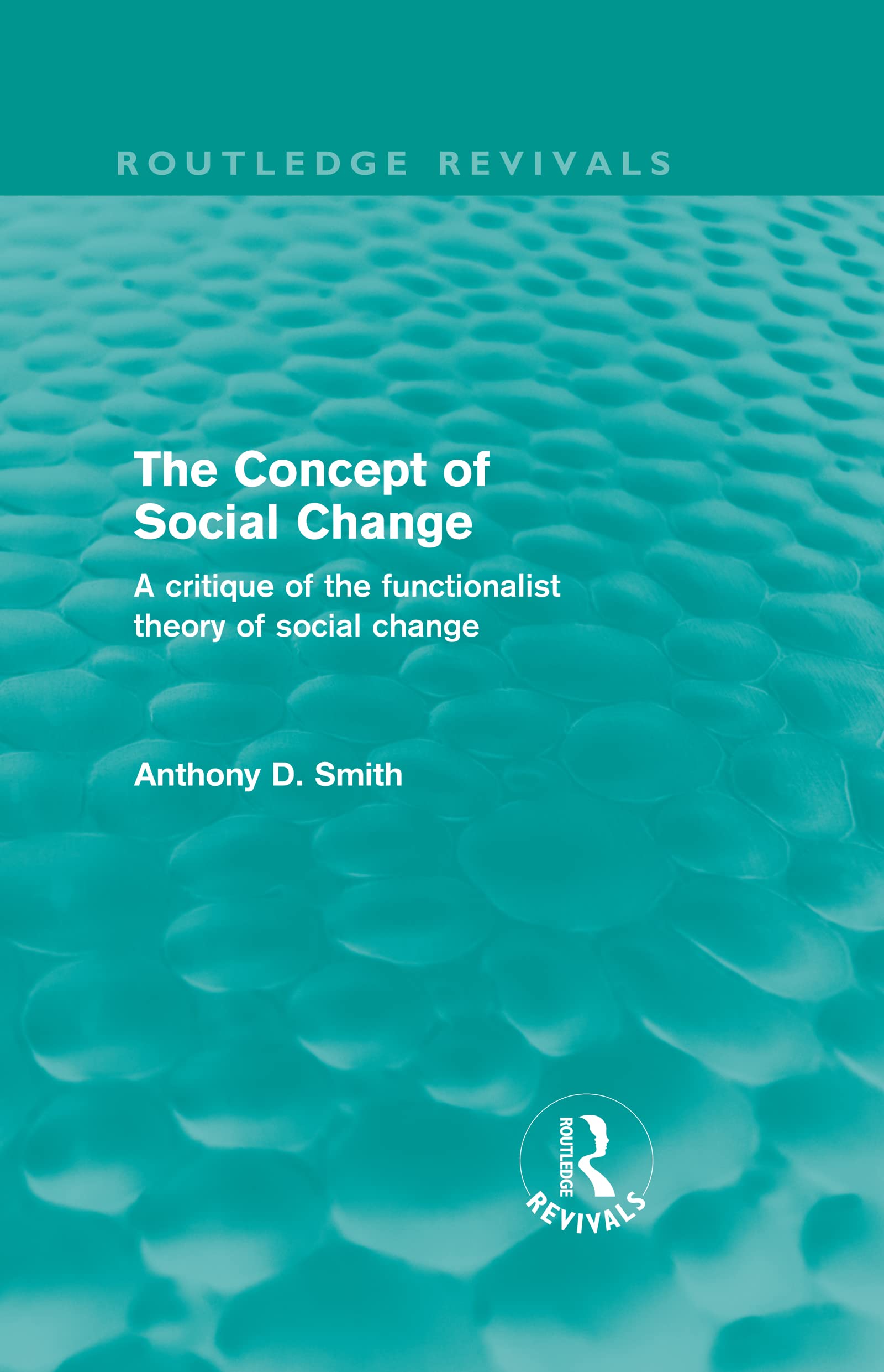 The Concept of Social Change: A Critique of the Functionalist Theory of Social Change