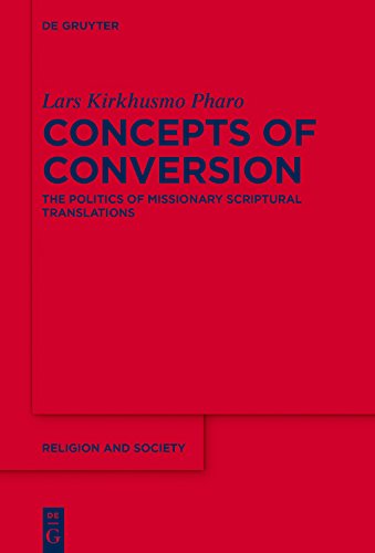 Concepts of Conversion: The Politics of Missionary Scriptural Translations