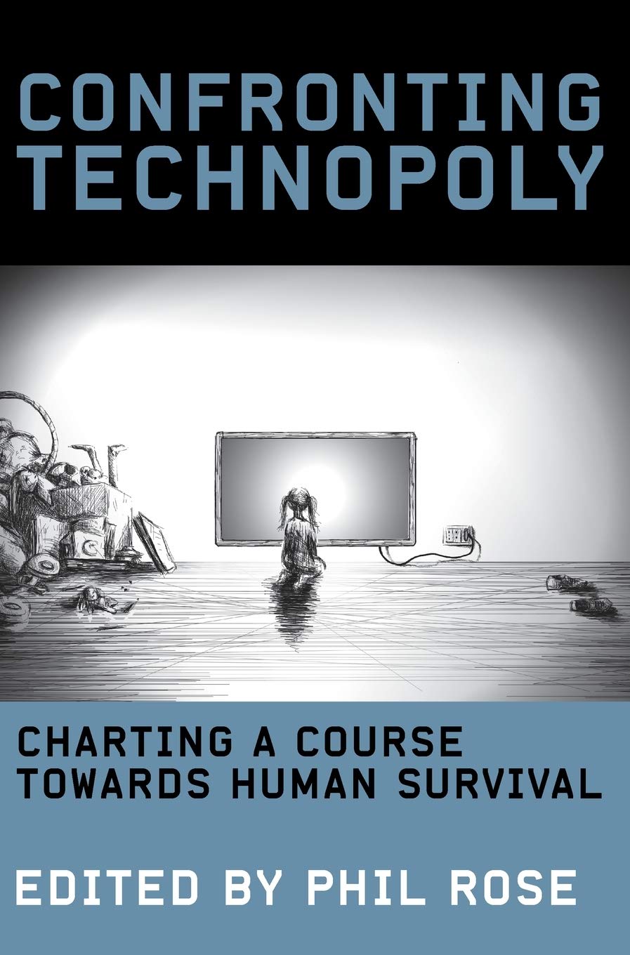 Confronting Technopoly: Charting a Course Towards Human Survival