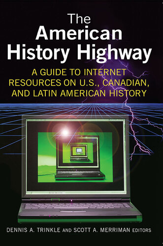The American History Highway: A Guide to Internet Resources on U.S., Canadian, and Latin American History