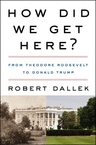 American Politics and Presidents: From Theodore Roosevelt to Donald Trump