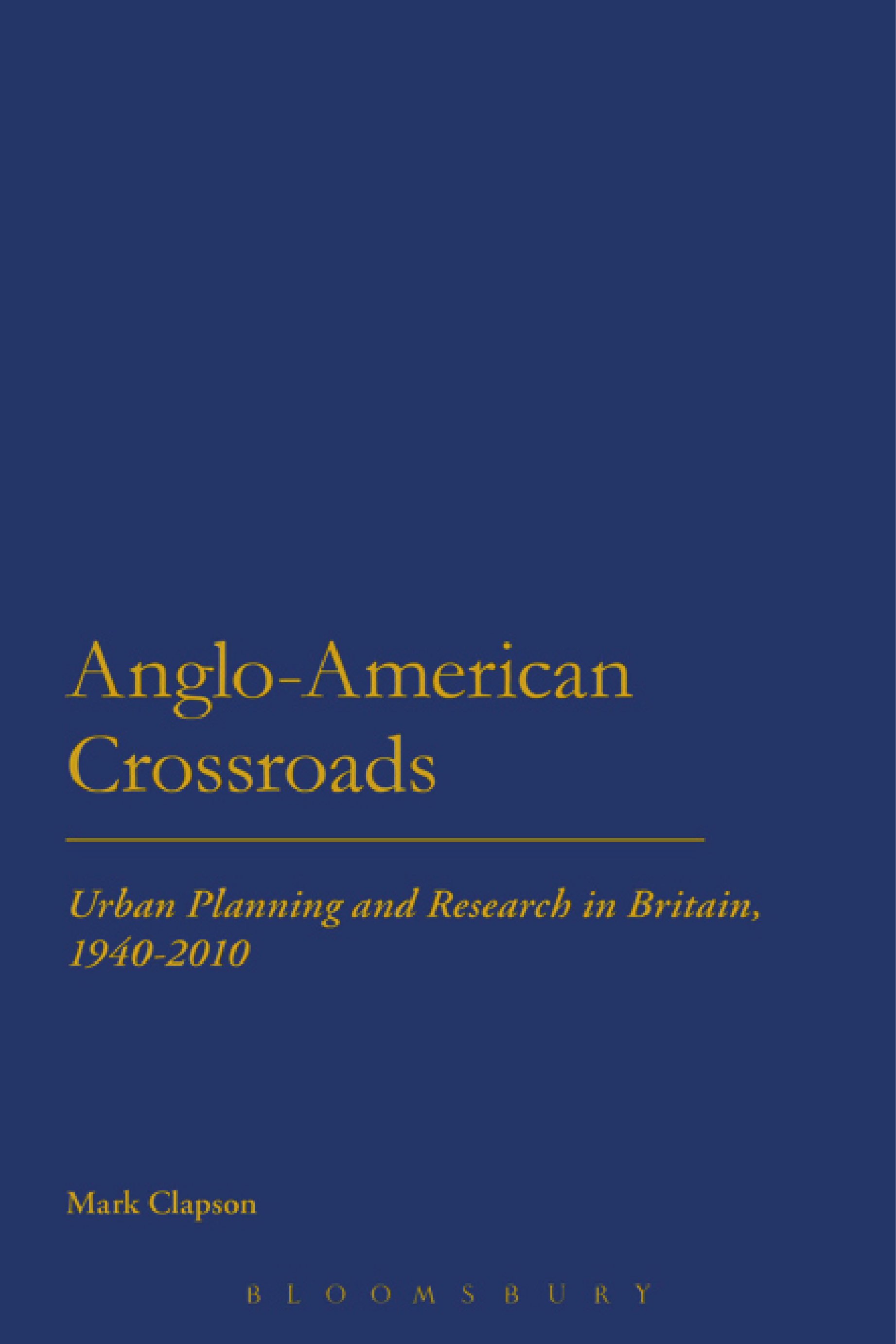 Anglo-American Crossroads: Urban Planning and Research in Britain, 1940-2010