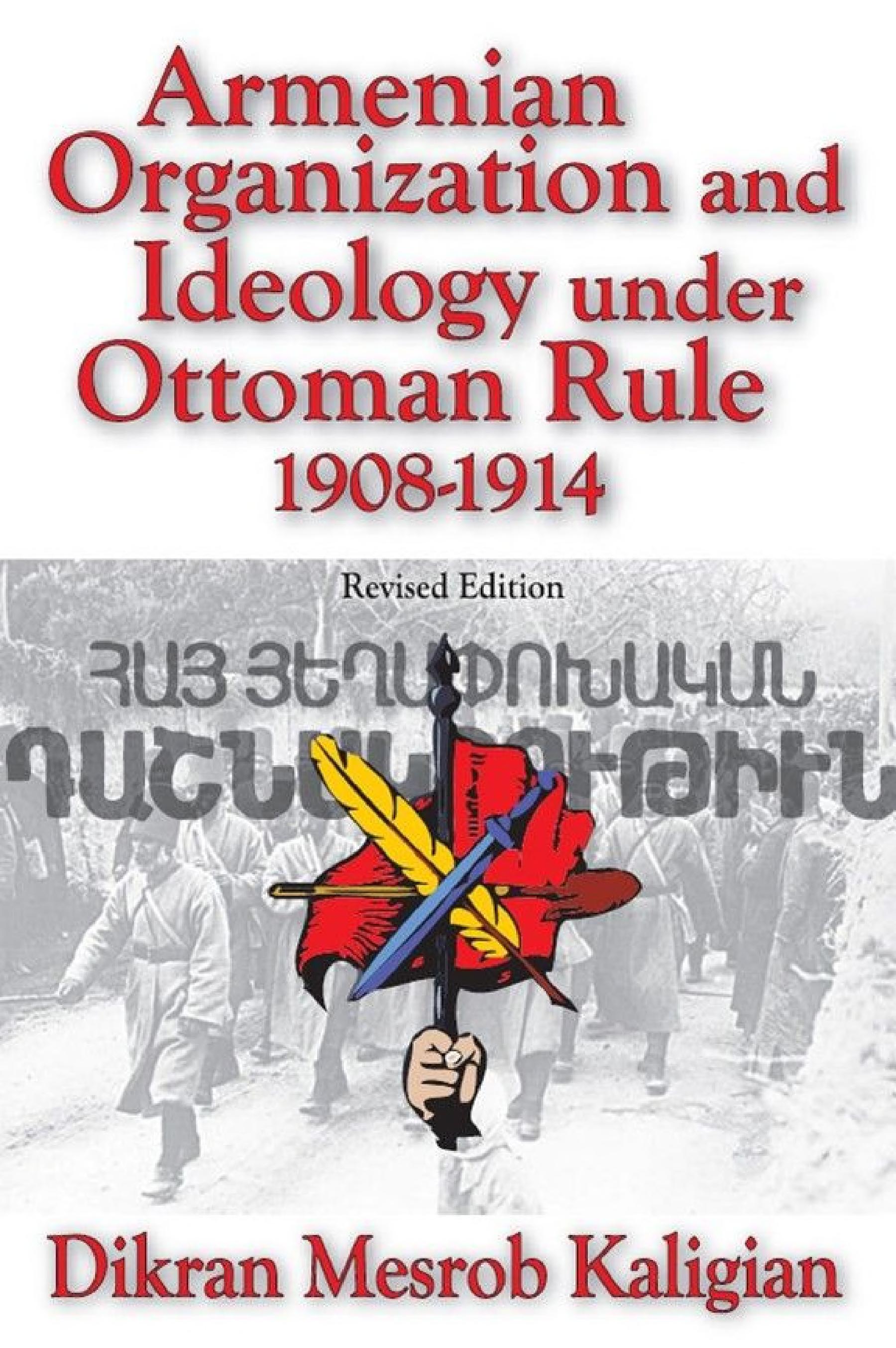 Armenian Organization and Ideology Under Ottoman Rule: 1908-1914