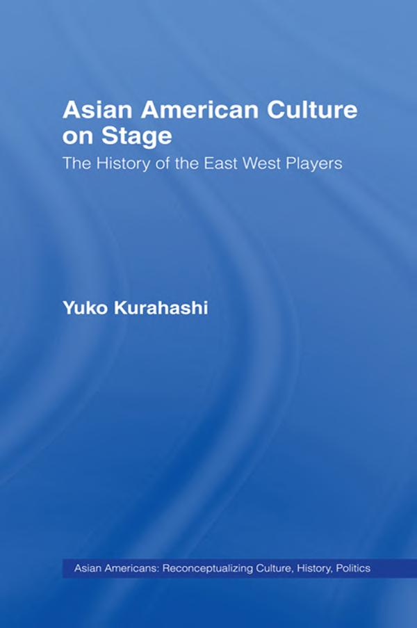 Asian American Culture on Stage: The History of the East West Players