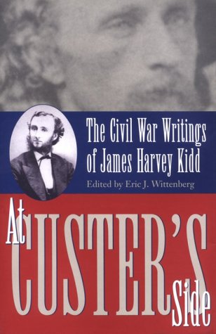 At Custer's Side: Civil War Writing on James Harvey Kidd