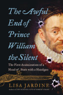The Awful End of Prince William the Silent: The First Assassination of a Head of State with a Handgun