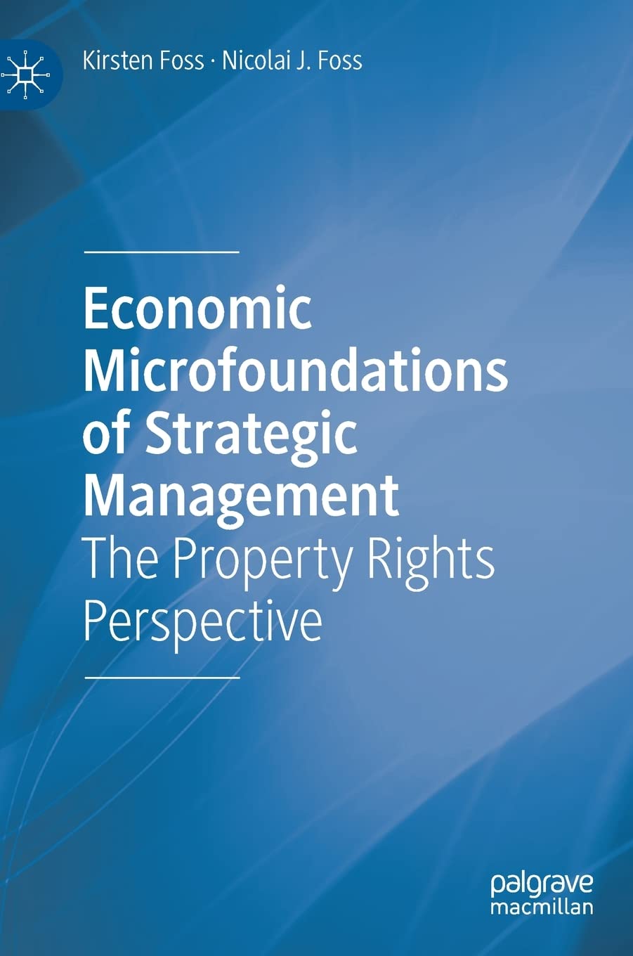 Economic Microfoundations of Strategic Management: The Property Rights Perspective