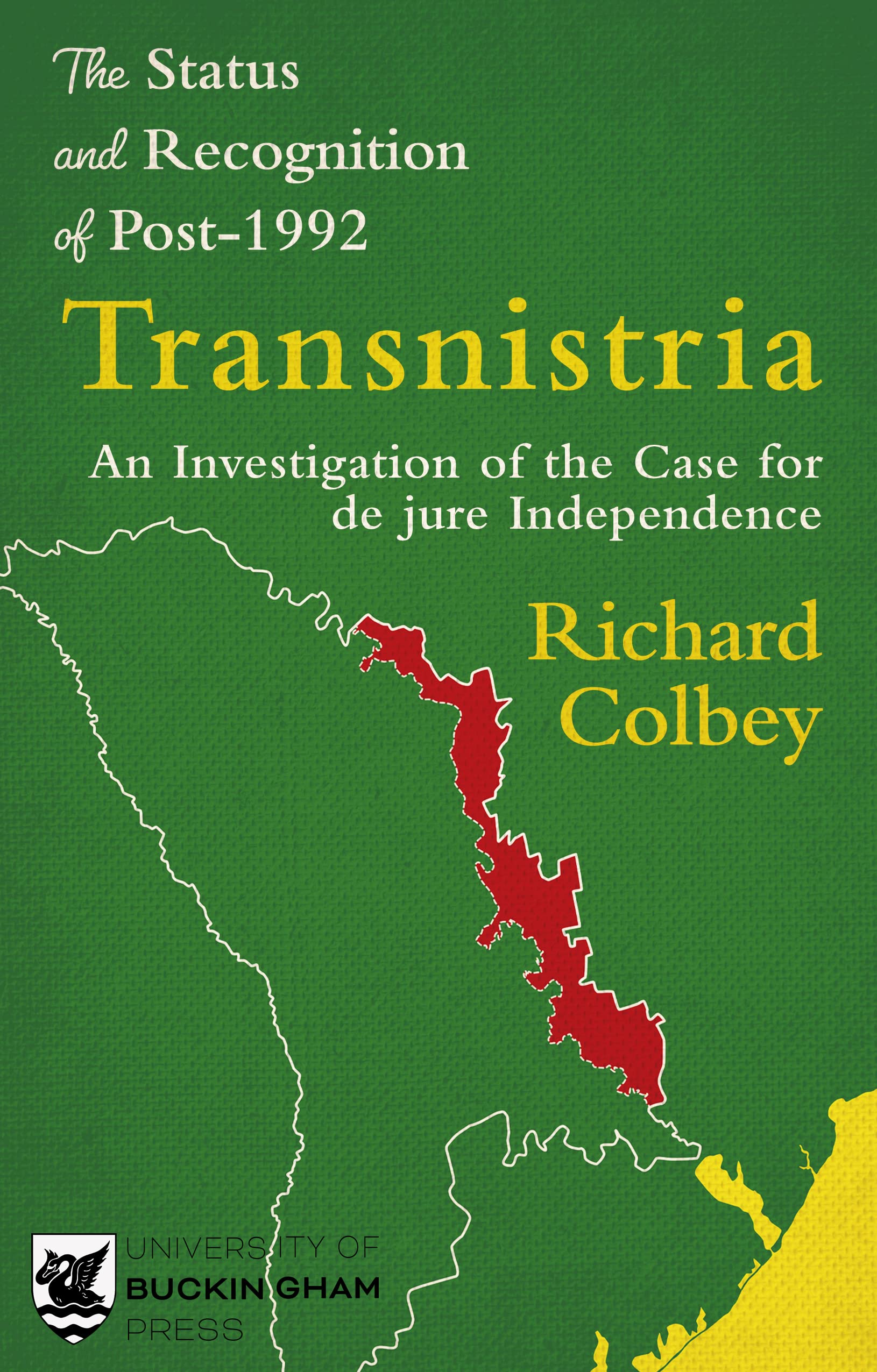 The Status and Recognition of Post-1992 Transnistria: An Investigation of the Case for de jure Independence