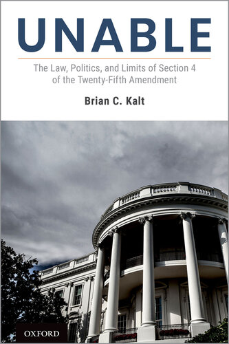 Unable: The Law, Politics, and Limits of Section 4 of the Twenty-Fifth Amendment