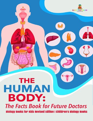 The Human Body: The Facts Book for Future Doctors - Biology Books for Kids Revised Edition Children's Biology Books