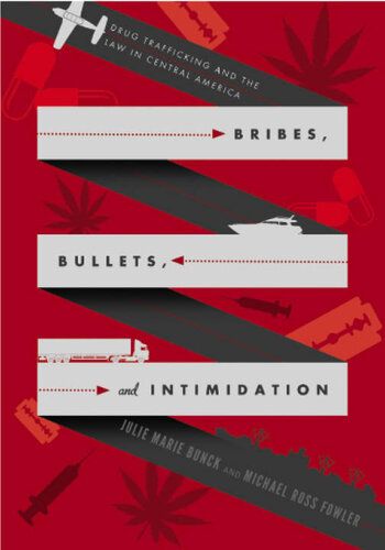 Bribes, Bullets, and Intimidation: Drug Trafficking and the Law in Central America