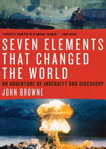 Seven Elements That Changed the World: An Adventure of Ingenuity and Discovery
