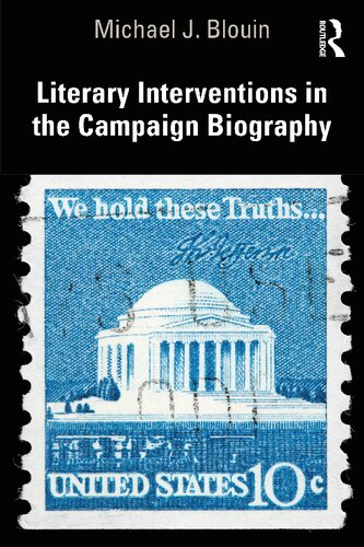 Literary Interventions in the Campaign Biography: Inventing the President