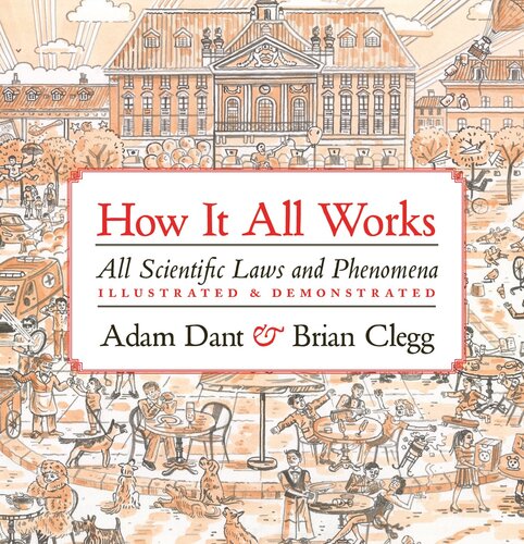 How It All Works: Scientific Laws and Phenomena Illustrated & Demonstrated