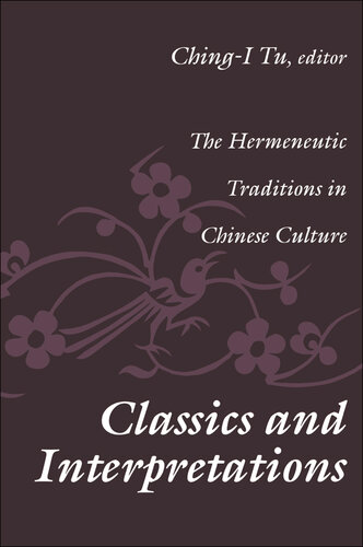 Classics and Interpretations: The Hermeneutic Traditions in Chinese Culture
