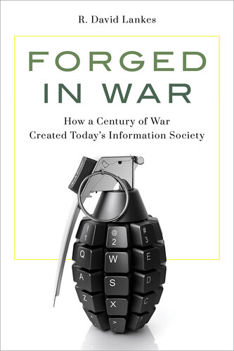 Forged in War: How a Century of War Created Today's Information Society