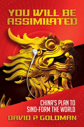 You Will Be Assimilated: China’s Plan to Sino-form the World