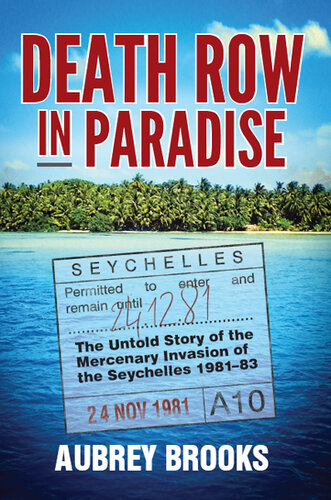 Death Row in Paradise: The Untold Story of the Mercenary Invasion of the Seychelles 1981-83