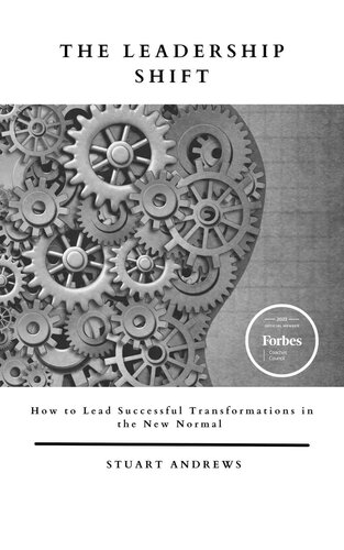 The Leadership Shift: How to Lead Successful Transformations in the New Normal