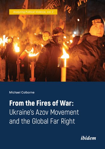 From the Fires of War: Ukraine’s Azov Movement and the Global Far Right