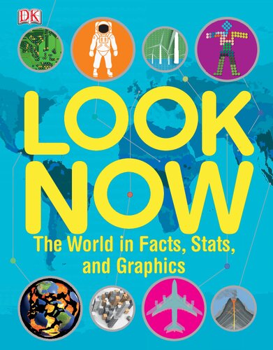 Look Now: The World in Facts, Stats, and Graphics