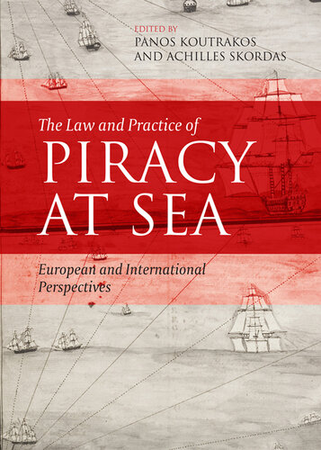 The Law and Practice of Piracy at Sea: European and International Perspectives